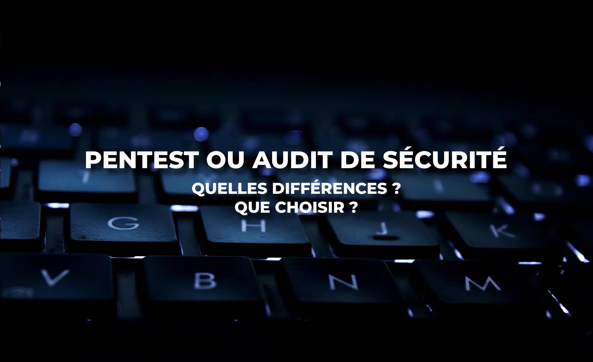 pentest ou audit cybersécurité
